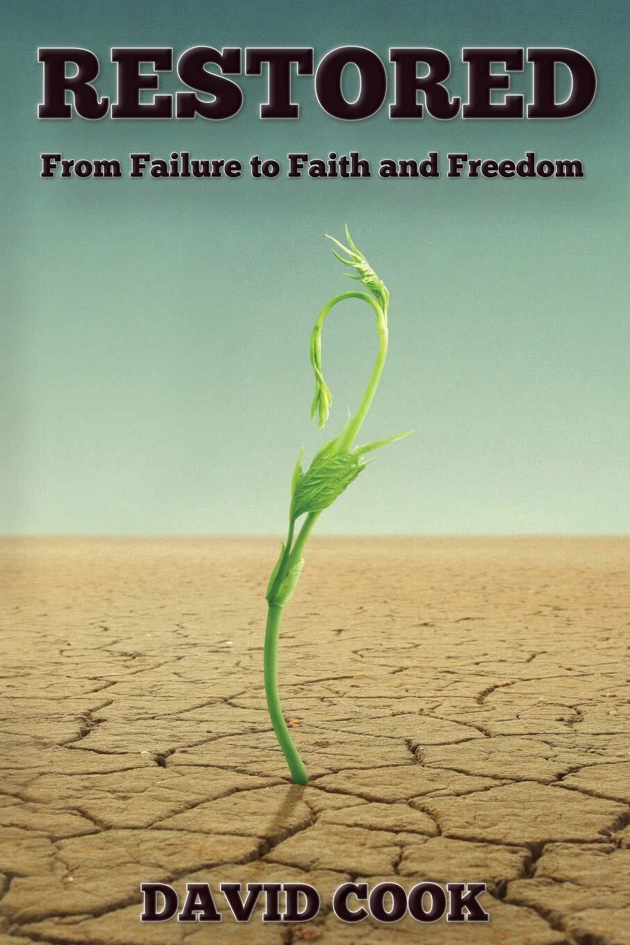 Restored: From Failure to Faith and Freedom – Cook, David – Paperback – Acce…