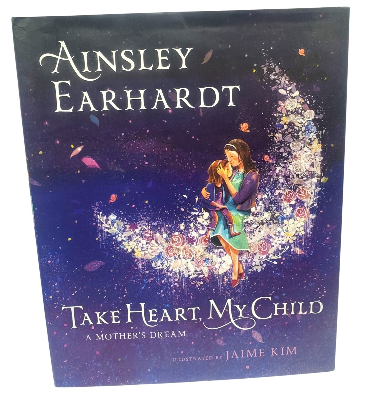 Take Heart My Child A Mothers Dream Book By Ainsley Earhardt Illustrated