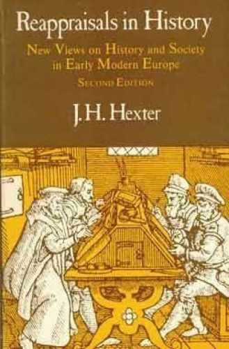 Reappraisals in History: New Views on – Paperback, by Hexter J. H. – Very Good