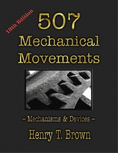Henry T Brown 507 Mechanical Movements (Hardback) (UK IMPORT)