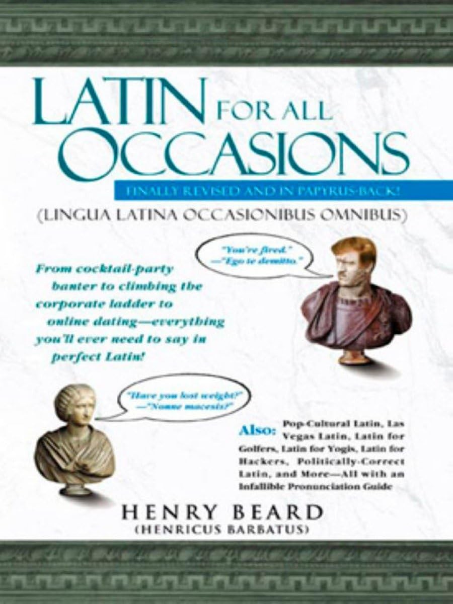 Latin for All Occasions: From Cocktail-Party Banter to Climbing the Corporat…