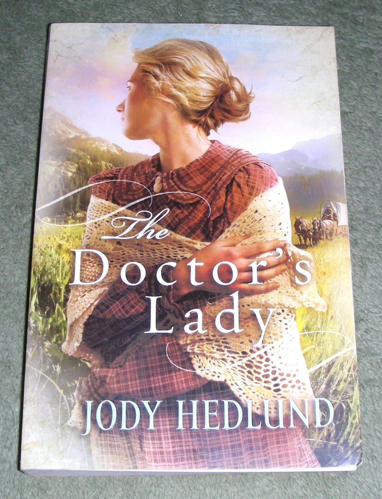 THE DOCTOR’S LADY by Jody Hedlund 2011 Trade Paperback ~ 1st Ed 1st Printing