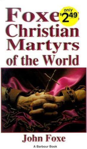 Foxe’s Christian Martyrs of the World – 9781557484567, paperback, John Foxe