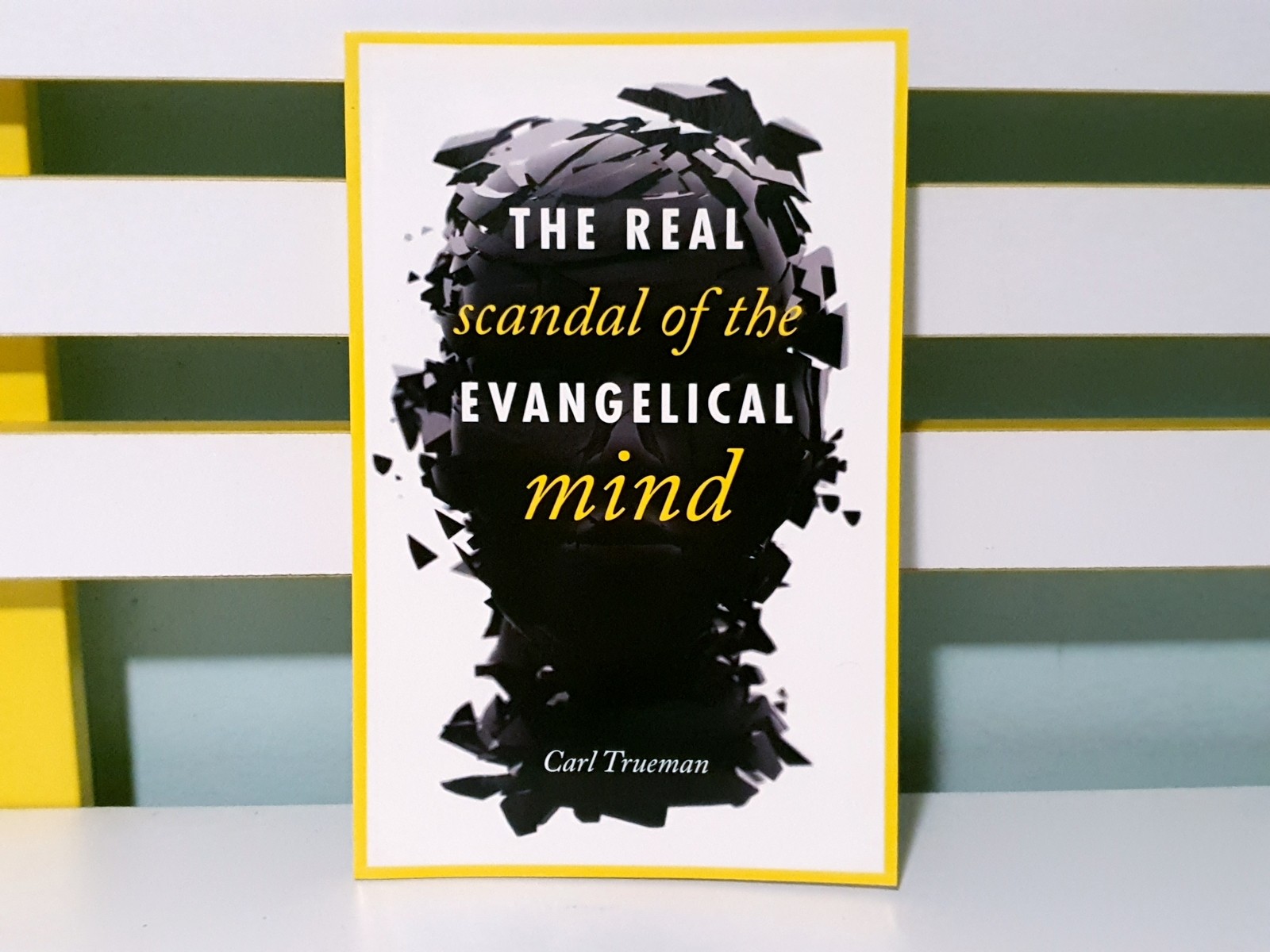 The Real Scandal of the Evangelical Mind! PB Book by Carl Trueman