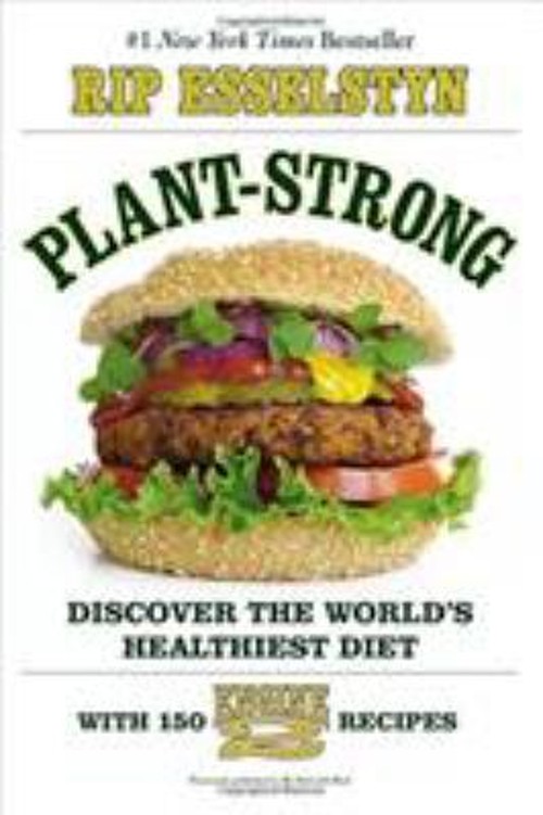 Plant-Strong : Discover the World’s Healthiest Diet–With 150 Eng