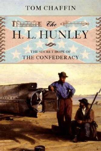 The H. L. Hunley: The Secret Hope of the Confederacy – Hardcover – GOOD