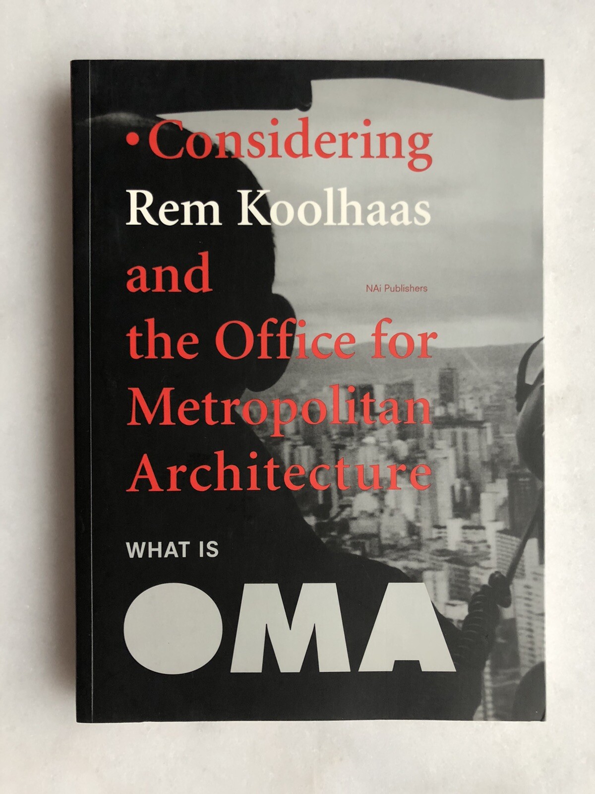 What Is OMA : Considering Rem Koolhaas And The Office For Metropolitan Architect