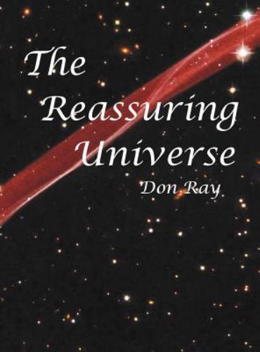 The Reassuring Universe by Ray, Don, Like New Used, Free shipping in the US