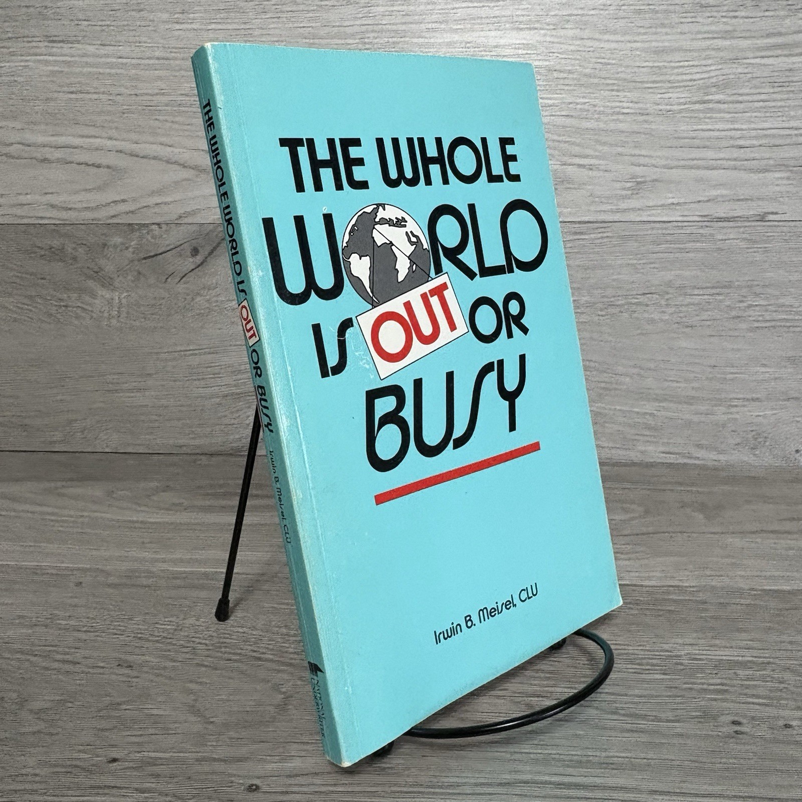 The Whole World Is Out Or Busy Irwin B Meisel 1986 First Ed 2nd Printing PB Book