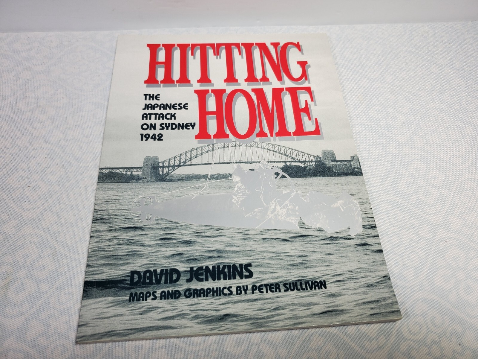 Hitting Home The Japanese Attack on Sydney by David Jenkins WWII