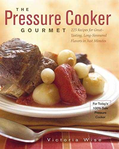 The Pressure Cooker Gourmet: 225 – Paperback, by Wise Victoria – Very Good