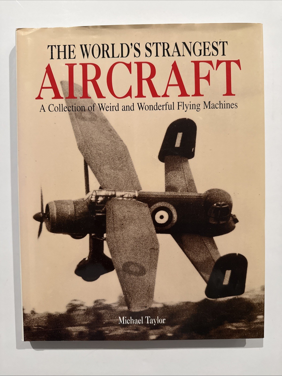 The World’s Strangest Aircraft by Micheal Taylor 112 pages HC LARGE BOOK