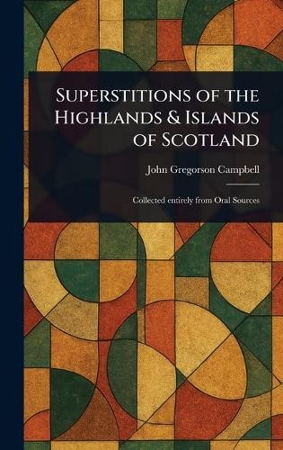 John Gregorson Superstitions of the Highlands & Islands (Hardback) (UK IMPORT)