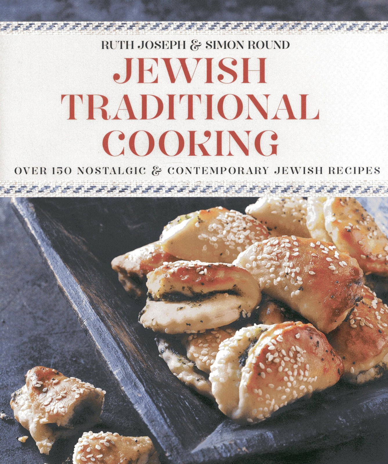 Jewish Traditional Cooking: Over 150 Nostalgic & Contemporary Recipes