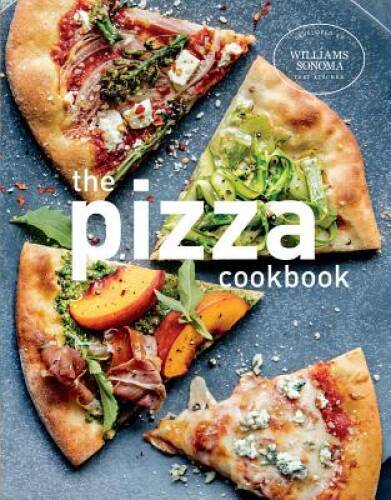 Test Kitchen Pizza – Hardcover By Sonoma, Williams – GOOD