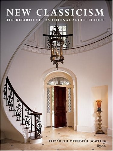 New Classicism: The Rebirth of Traditional Architecture By Dowli