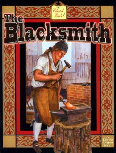 The Blacksmith (Colonial People) – Paperback By Kalman, Bobbie – GOOD