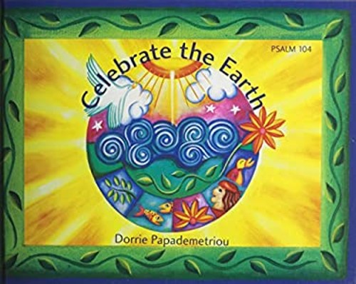 Celebrate the Earth : Psalm 104 Hardcover Dorrie Papademetriou