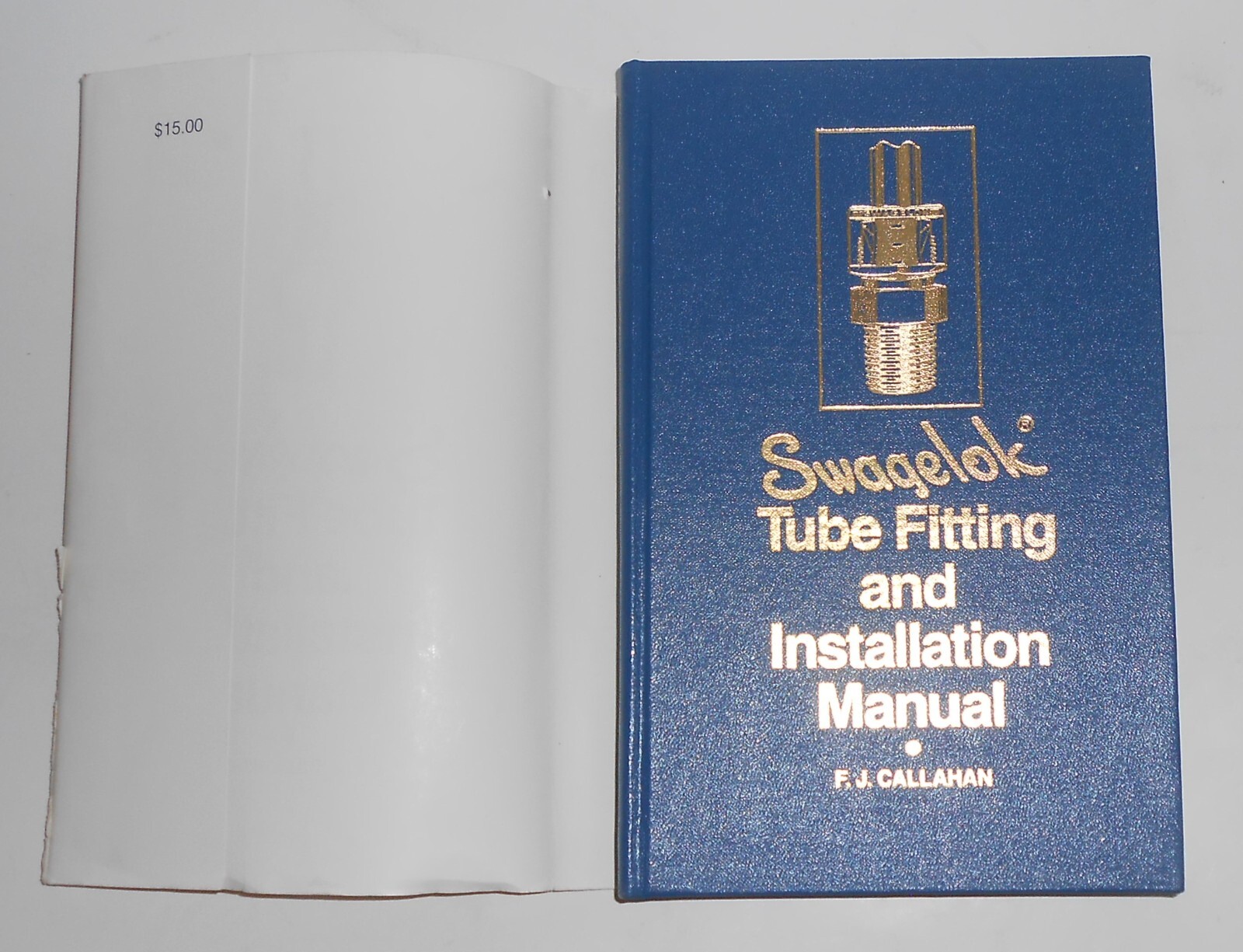 SWAGELOCK TUBE FITTING AND INSTALLATION MANUAL F.J. CALLAHAN 1985 – 226 PAGES