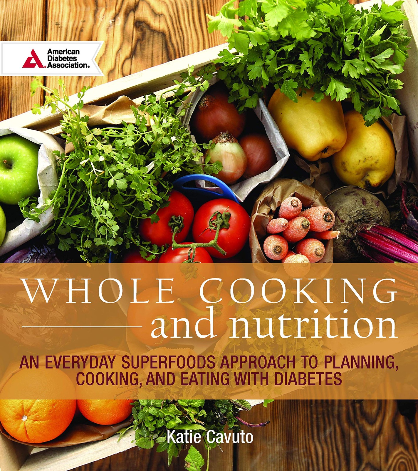 Whole Cooking and Nutrition: An Everyday Superfoods Approach to Planning, Co…