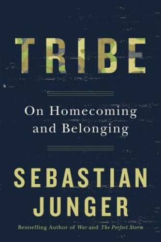 Tribe: On Homecoming and Belonging – Hardcover By Junger, Sebastian – VERY GOOD