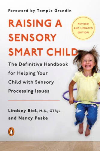 Raising a Sensory Smart Child: The Definitive Handbook for Helping Your C – GOOD