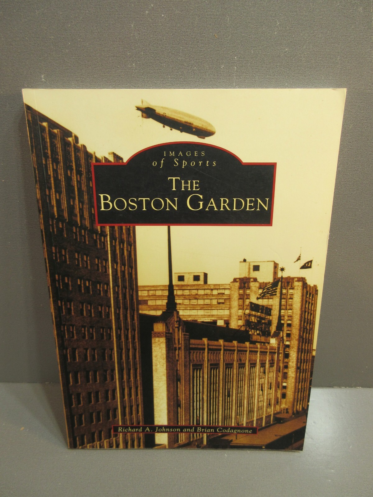 The Boston Garden MA Illustrated History MA Illustrated History
