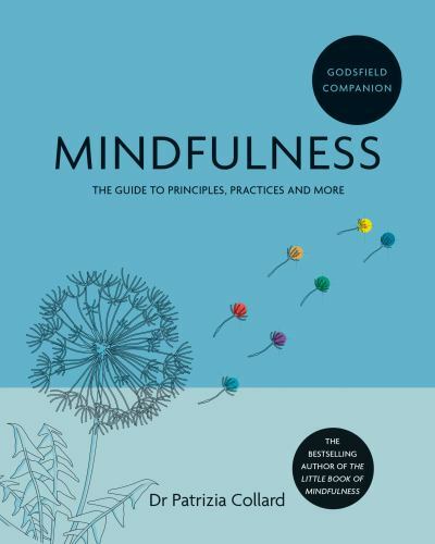 Godsfield Companion: Mindfulness: The guide to principles, practices and more b