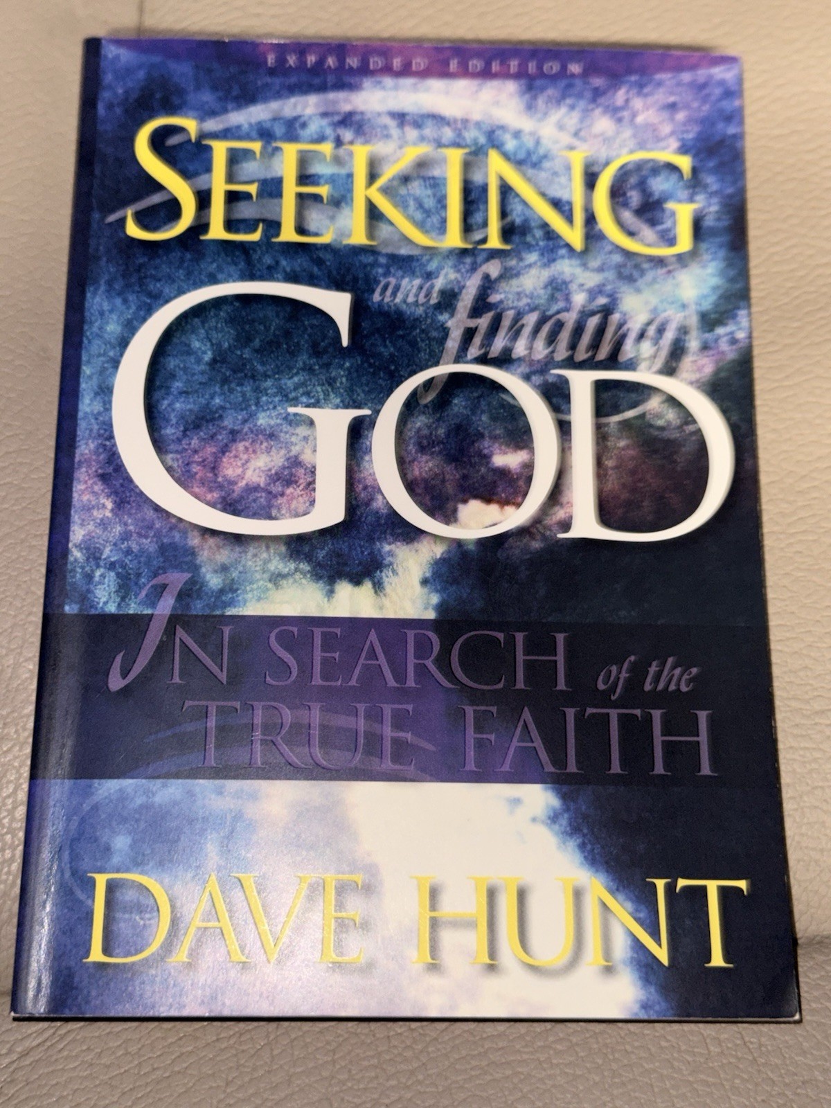 Seeking and Finding God Dave Hunt Expanded Edition HC