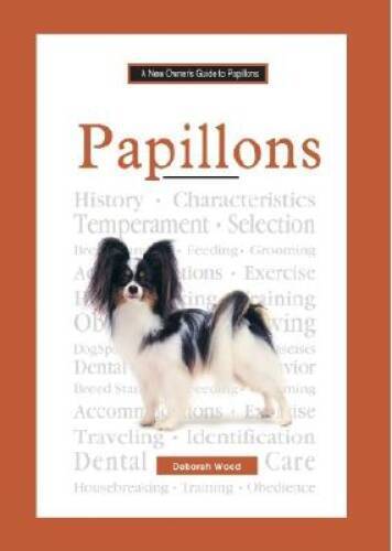 A New Owner’s Guide to Papillons – Hardcover By Wood, Deborah – GOOD