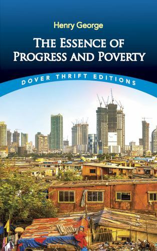The Essence of Progress and Poverty by George, Henry