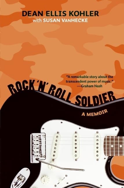 Rock ‘n’ Roll Soldier: A Memoir, Kohler, Dean Ellis