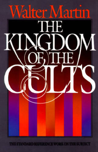 The Kingdom of the Cults – Hardcover By Martin, Walter Ralston – GOOD