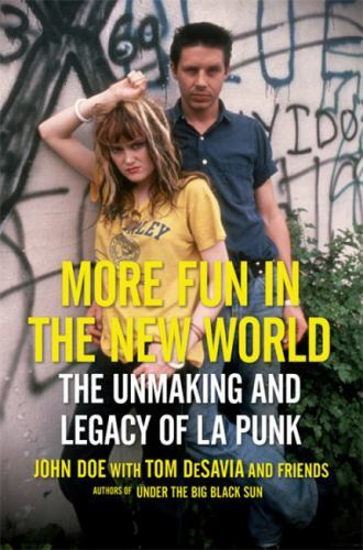 More Fun in the New World: The Unmaking and Legacy of L.A. Punk by Doe, John