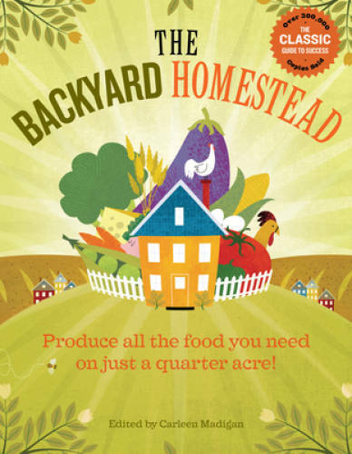 The Backyard Homestead: Produce all the food you need on just a quarte – GOOD