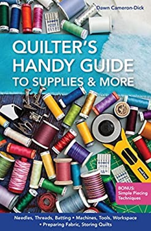 Quilter’s Handy Guide to Supplies and More : Needles, Threads, Ba