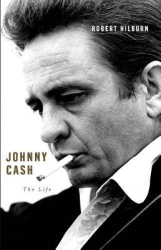Johnny Cash: The Life (Ala Notable Books for Adults) – Hardcover – GOOD