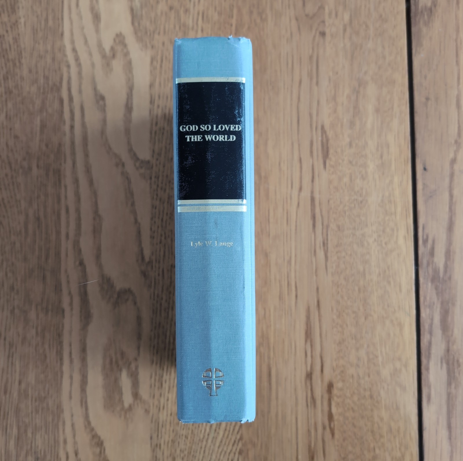 God So Loved The World: A Study Of Christian Doctrine By Lyle W. Lange Hardcover