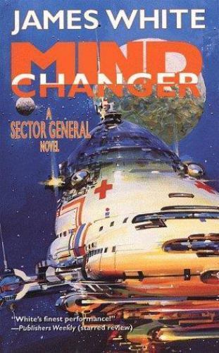 Mind Changer : A Sector General Novel – paperback, James White, 9780812541960