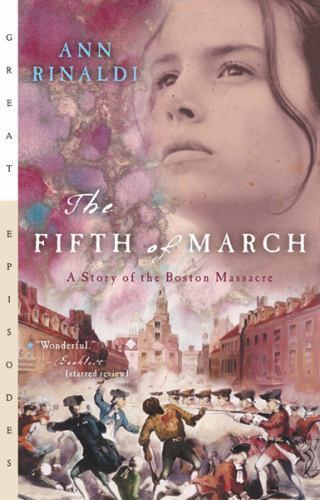 The Fifth of March: A Story of the Boston Ma- 0152050787, Ann Rinaldi, paperback