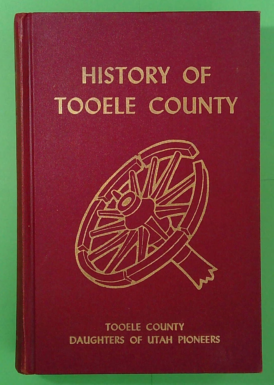 History of Tooele County (Utah), 1961, First Edition, hard cover (A609)