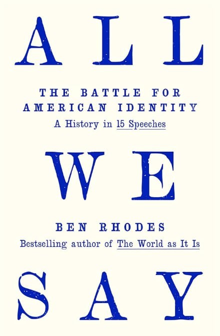 All We Say The Battle for American Identity: A History in 15 Speeches