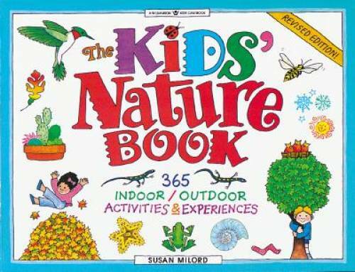 The Kids’ Nature Book: 365 Indoor/Outdoor Activities and Experiences (Wil – GOOD