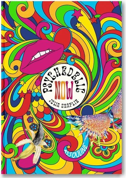 PSYCHEDELIC NOW by JULIA CHAPLIN -NEW 2025 ASSOULINE HC – GROOVY ILLUSTRATIONS!
