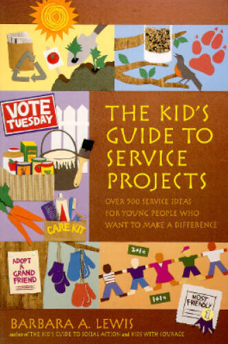 The Kid’s Guide to Service Projects: Over 500 Service Ideas for Young Peo – GOOD