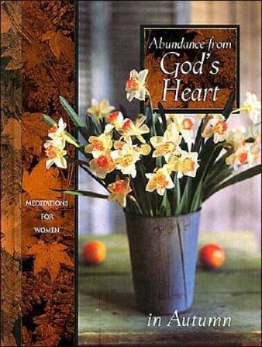Abundance from God’s Heart in Autumn: Meditations for Women (Seasonal Dev – GOOD