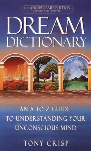 Dream Dictionary: An A-to-Z Guide to Understanding Your Unconscious Mind – GOOD