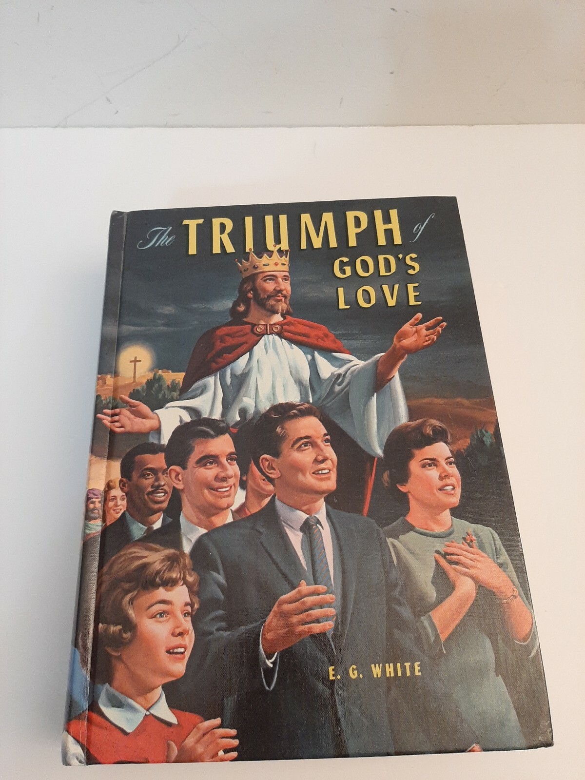 The Triumph Of God’s Love by E.G. White Book Copywright 1939, 1950 656 Pages