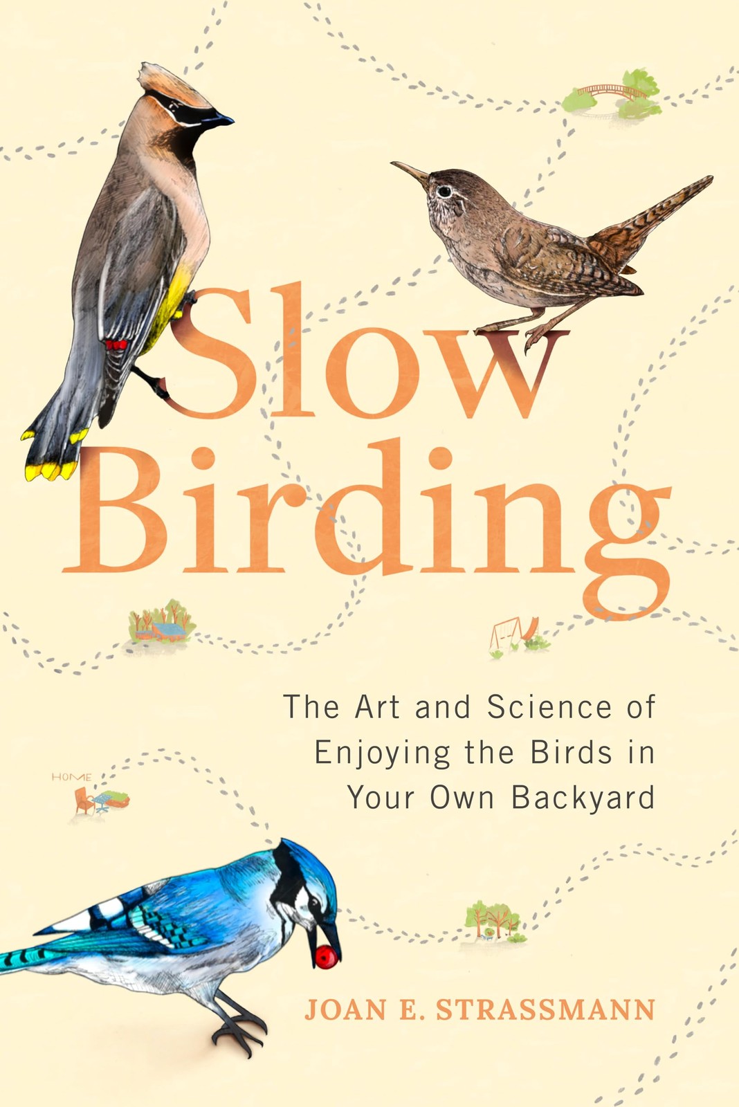 Slow Birding: The Art and Science of Enjoying the Birds in Your Own Backyard…