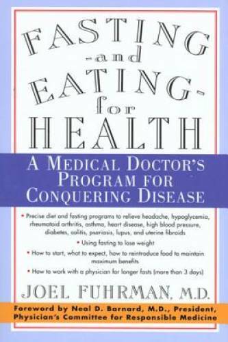 Fasting and Eating for Health: A Medical Doctor’s Program for Conquering – GOOD